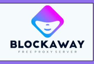 Blockaway Proxy: The Ultimate Solution for Secure and Anonymous Browsing